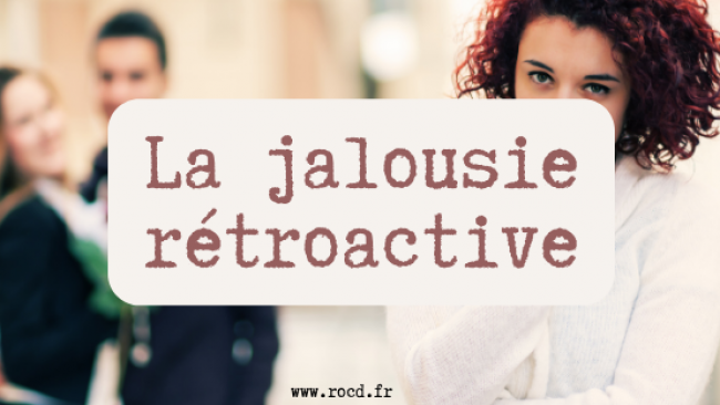 Jalousie rétroactive et TOC du couple : comprendre et sortir du piège